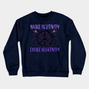 Inhale Positivity, Exhale Negativity Crewneck Sweatshirt